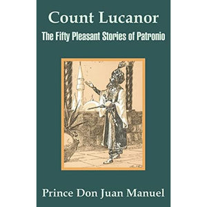 Count Lucanor: The Fifty Pleasant Stories of Patronio