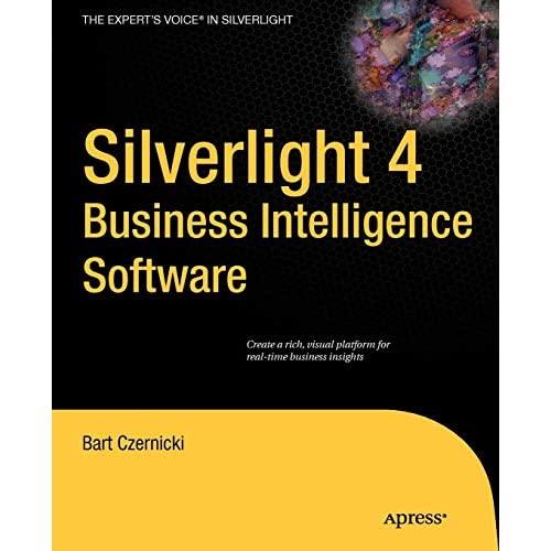 Silverlight 4 Business Intelligence Software (Expert's Voice in Silverlight)