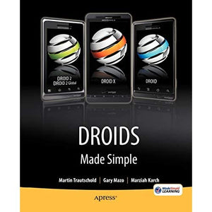 Droids Made Simple: For the Droid, Droid X, Droid 2, and Droid 2 Global (Made Simple (Apress))