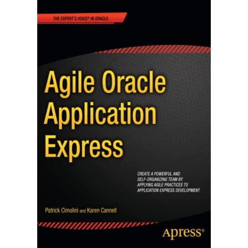 Agile Oracle Application Express (Expert's Voice in Oracle)
