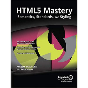 HTML5 Mastery: Semantics, Standards, and Styling