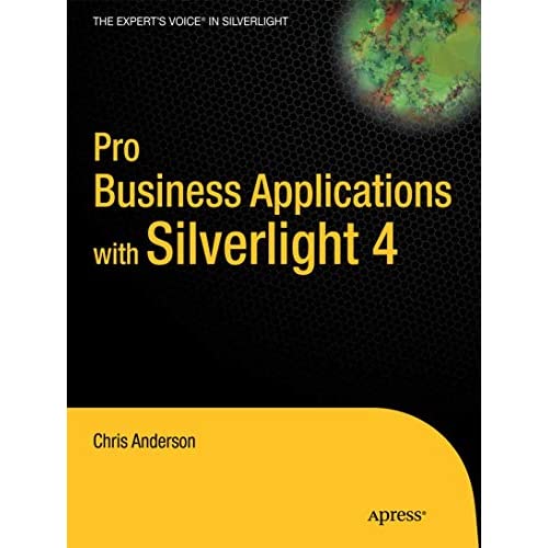 Pro Business Applications with Silverlight 4 (Expert's Voice in Silverlight)