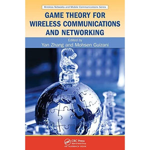 Game Theory for Wireless Communications and Networking: 18 (Wireless Networks and Mobile Communications)