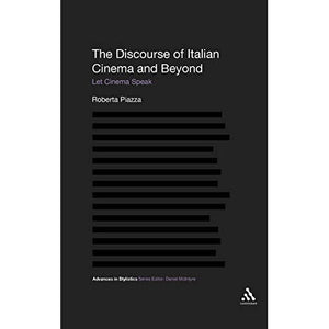 The Discourse of Italian Cinema and Beyond: Let Cinema Speak (Advances in Stylistics)