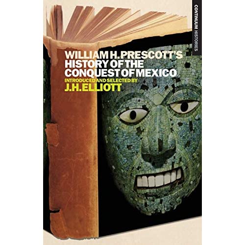 William H. Prescott?s History of the Conquest of Mexico (Continuum Histories): v. 4