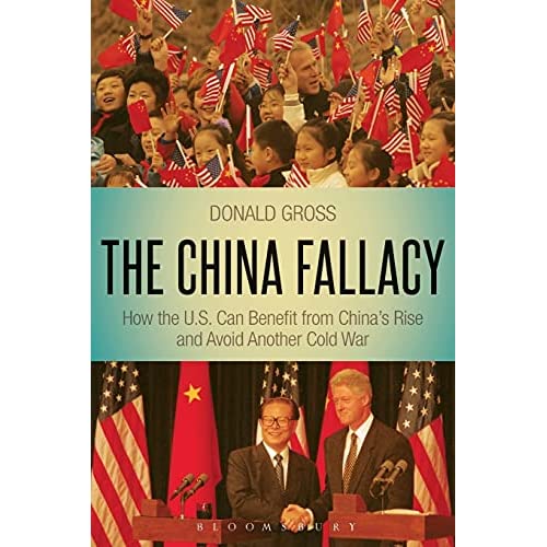 The China Fallacy: How the U.S. Can Benefit from China's Rise and Avoid Another Cold War