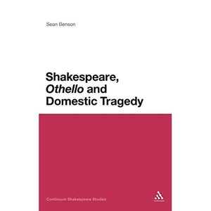 Shakespeare, 'Othello' and Domestic Tragedy (Continuum Shakespeare Studies)