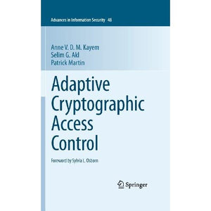 Adaptive Cryptographic Access Control: 48 (Advances in Information Security, 48)