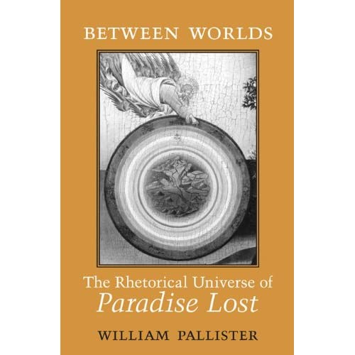 Between Worlds: The Rhetorical Universe of Paradise Lost