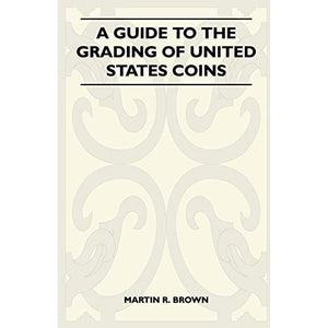 A Guide To The Grading Of United States Coins