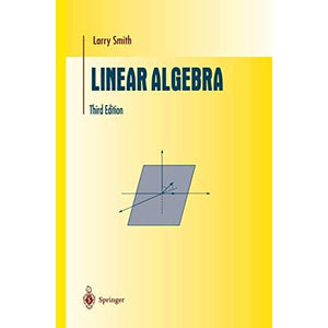 Linear Algebra (Undergraduate Texts in Mathematics)