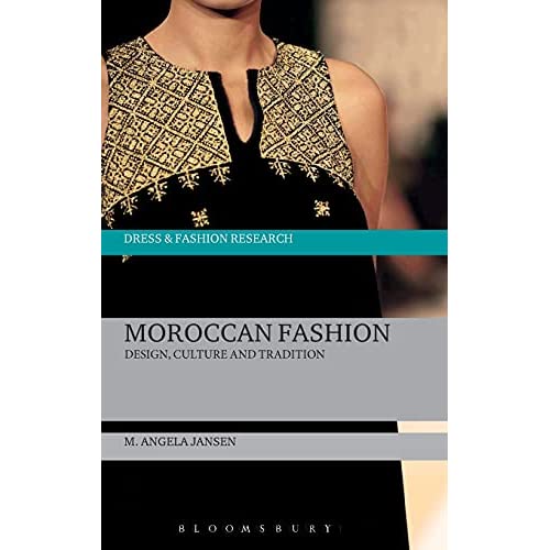 Moroccan Fashion: Design, Culture and Tradition (Dress and Fashion Research)