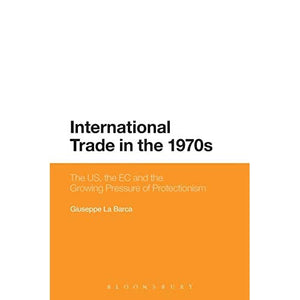 International Trade in the 1970s: The Us, The Ec And The Growing Pressure Of Protectionism