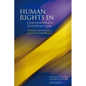 Human Rights in Contemporary European Law: 6 (Swedish Studies in European Law)