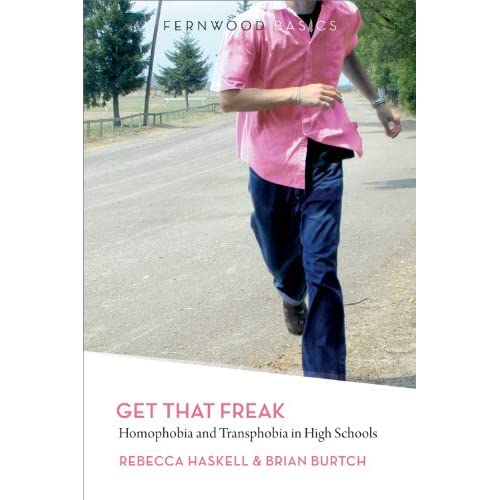 Get That Freak: Homophobia and Transphobia in High Schools (Fernwood Basics Series)