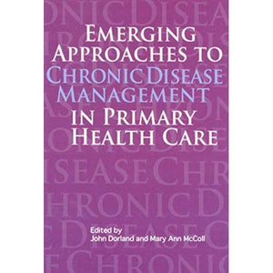 Emerging Approaches to Chronic Disease Management in Primary Health Care: 110 (Queen's Policy Studies Series)