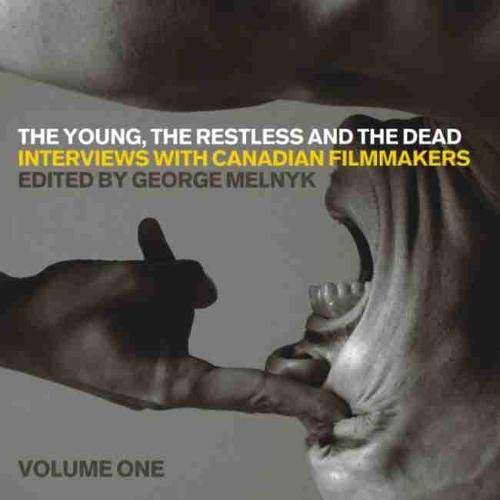 The Young, the Restless, and the Dead: Interviews with Canadian Filmmakers: 1 (Film and Media Studies)