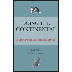 Doing the Continental: A New Canadian-American Relationship