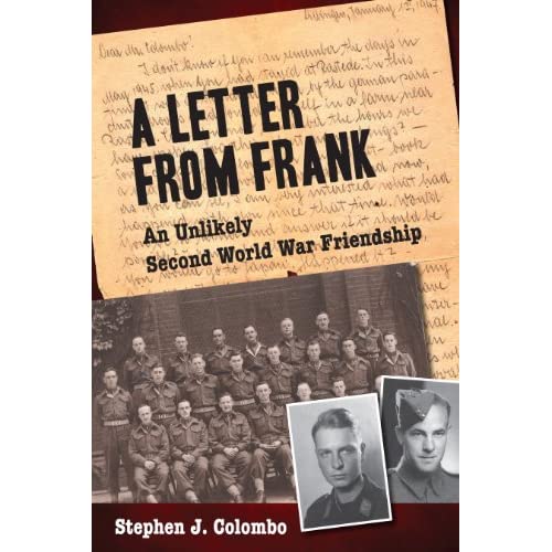 Letter from Frank: An Unlikely Second World War Friendship: The Second World War Through the Eyes of a Canadian Soldier and a German Paratrooper