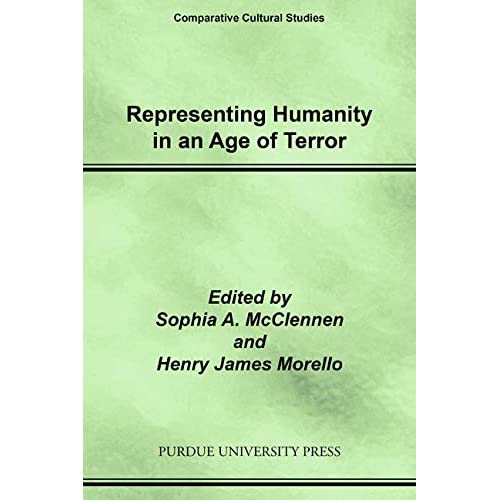 Representing Humanity in an Age of Terror (Comparative Cultural Studies Series)