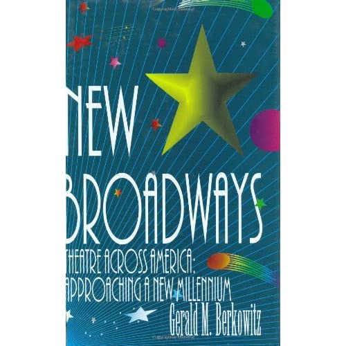New Broadways: Theatre Across America : Approaching a New Millennium