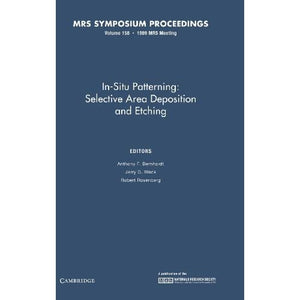 In-Situ Patterning:: Volume 158: Selective Area Deposition and Etching (MRS Proceedings)