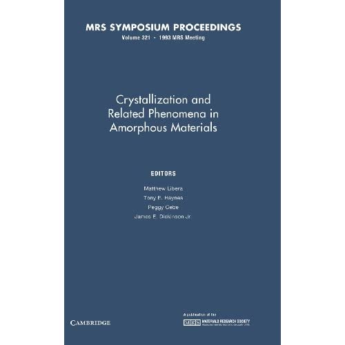 Crystallization and Related Phenomena in Amorphous Materials: Volume 321 (MRS Proceedings)