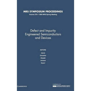 Defect and Impurity Engineered Semiconductors and Devices: Volume 378 (MRS Proceedings)