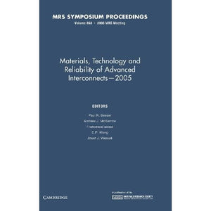 Materials, Technology and Reliability for Advanced Interconnects 2005: Volume 863 (MRS Proceedings)