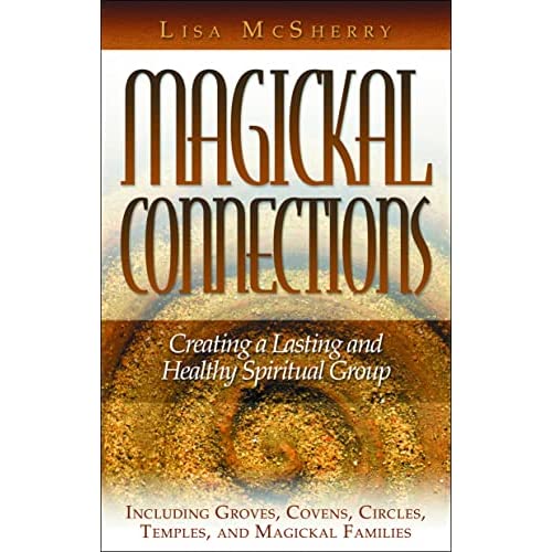 Magickal Connections: Creating a Lasting and Healthy Spiritual Group