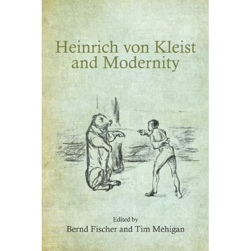 Heinrich von Kleist and Modernity (Studies in German Literature Linguistics and Culture)