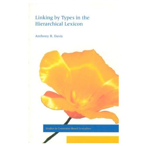 Linking by Types in the Hierarchical Lexicon (Studies in Constraint-Based Lexicalism)