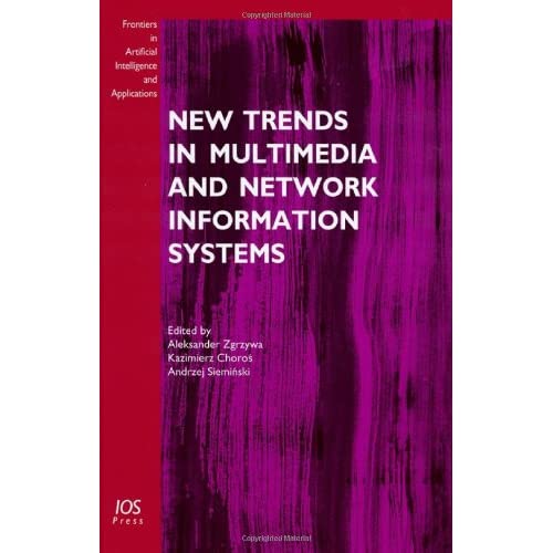 New Trends in Multimedia and Network Information Systems: v. 181 (Frontiers in Artificial Intelligence and Applications)