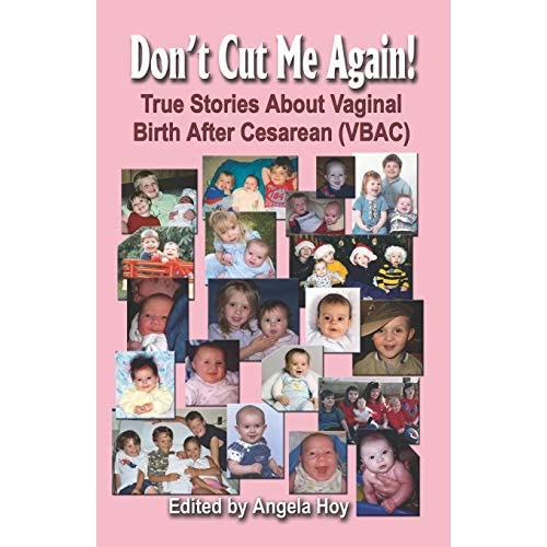 Don't Cut Me Again! True Stories about Vaginal Birth After Cesarean (Vbac)