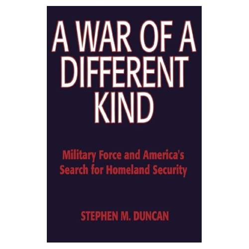 A War of a Different Kind: Military Force and America's Search for Homeland Security