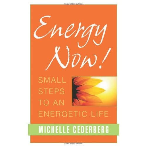 Energy Now!: Small Steps to an Energetic Life