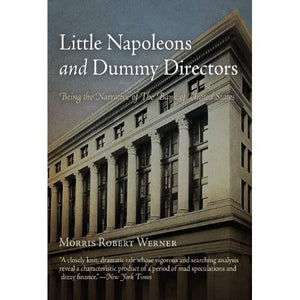 Little Napoleons and Dummy Directors: Being the Narrative of the Bank of the United States