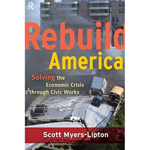 Rebuild America: Solving the Economic Crisis Through Civic Works