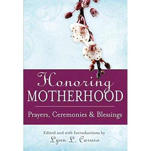 Honoring Motherhood: Prayers, Ceremonies & Blessings