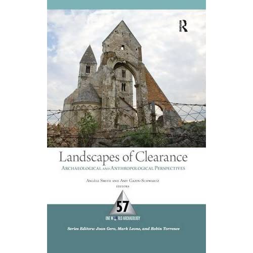 Landscapes of Clearance: Archaeological and Anthropological Perspectives (One World Archaeology Series)