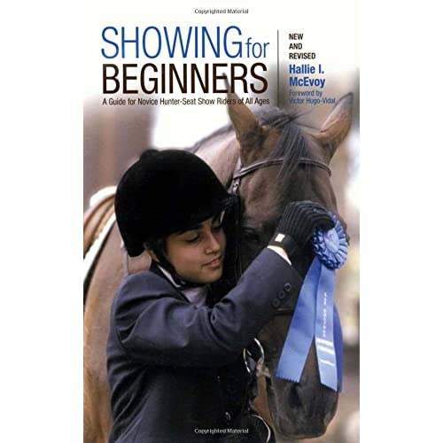 Showing for Beginners: A Guide for Novice Hunter-Seat Show Riders of All Ages