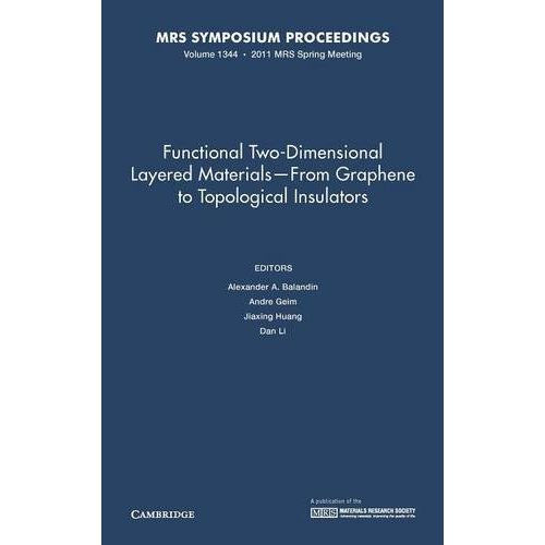 Functional Two-Dimensional Layered Materials ? From Graphene to Topological Insulators: Volume 1344 (MRS Proceedings)