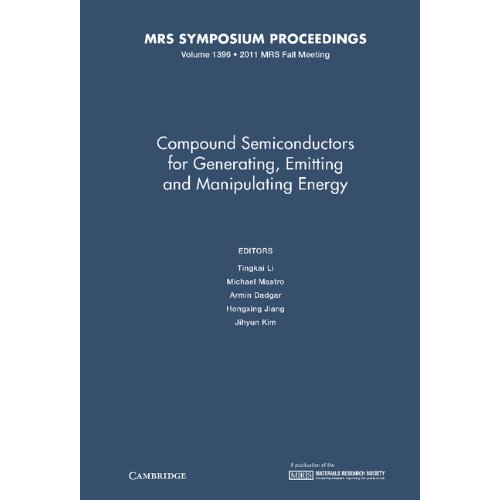 Compound Semiconductors for Generating, Emitting and Manipulating Energy: Volume 1396 (MRS Proceedings)