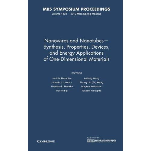 Nanowires and Nanotubes - Synthesis, Properties, Devices, and Energy Applications of One-Dimensional Materials: Volume 1439 (MRS Proceedings)