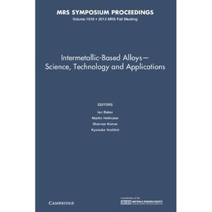 Intermetallic-Based Alloys?Science, Technology and Applications: Volume 1516 (MRS Proceedings)