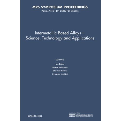 Intermetallic-Based Alloys?Science, Technology and Applications: Volume 1516 (MRS Proceedings)