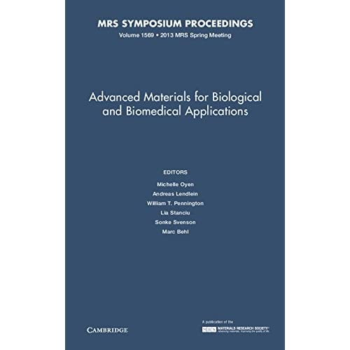 Advanced Materials for Biological and Biomedical Applications: Volume 1569 (MRS Proceedings)