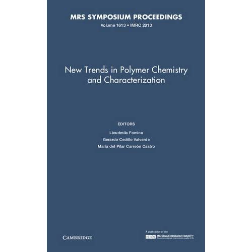 New Trends in Polymer Chemistry and Characterization: Volume 1613 (MRS Proceedings)