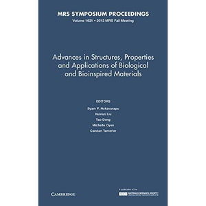 Advances in Structures, Properties and Applications of Biological and Bioinspired Materials: Volume 1621 (MRS Proceedings)