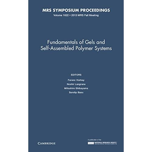 Fundamentals of Gels and Self-Assembled Polymer Systems: Volume 1622 (MRS Proceedings)